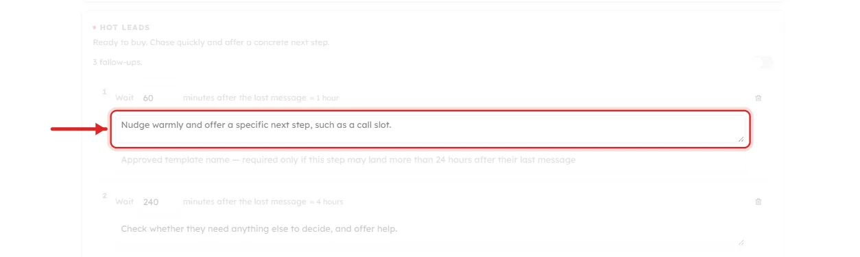 A close-up crop of one follow-up step inside the Hot leads ladder. A red rounded rectangle rings the goal text box and a red arrow points at it from the left. The box contains Nudge warmly and offer a specific next step, such as a call slot. Above it, dimmed, is the row reading 1 Wait 60 minutes after the last message, equals 1 hour, with a bin icon at the right. Below, dimmed, is an empty box with the placeholder Approved template name — required only if this step may land more than 24 hours after their last message, and the start of step 2 with its wait of 240 minutes.